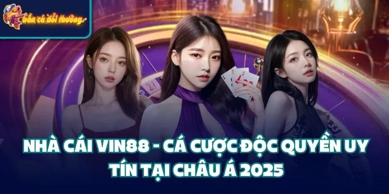 Nhà Cái Vin88 - Cá Cược Độc Quyền Uy Tín Tại Châu Á 2025 4 Nhà Cái Vin88 - Cá Cược Độc Quyền Uy Tín Tại Châu Á 2025
